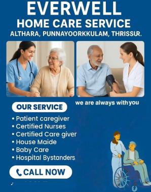 Home Care Service in althara kunnamkulam chavakkad thrissur,Nursing Elder care Patient care Baby care House maids service in althara kunnamkulam chavakkad thrissur,Everwell Home Care Consultations 